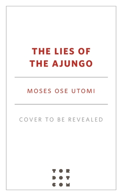 The Lies of the Ajungo (The Forever Desert, 1)