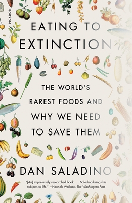 Eating to Extinction: The World's Rarest Foods and Why We Need to Save Them