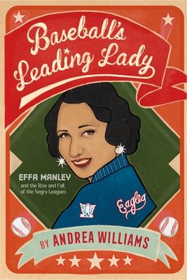 Image for BASEBALL'S LEADING LADY: EFFA MANLEY AND THE RISE AND FALL OF THE NEGRO LEAGUES