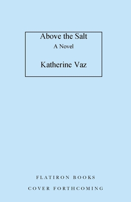 Above the Salt: A Novel