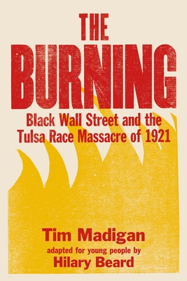 Burning (Young Readers Edition): Black Wall Street and the Tulsa Race Massacre of 1921