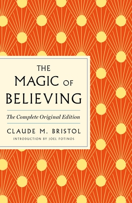 Magic of Believing: The Complete Original Edition: Plus Bonus Material