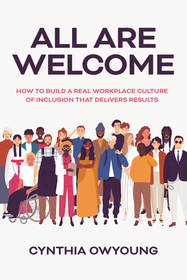 Image for All Are Welcome: How to Build a Real Workplace Culture of Inclusion that Delivers Results