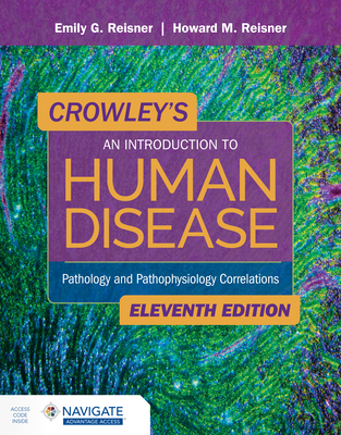 Crowley's An Introduction to Human Disease: Pathology and Pathophysiology Correlations: .