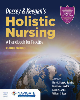 Image for Dossey & Keegan's Holistic Nursing: A Handbook for Practice Dossey & Keegan's Holistic Nursing: A Handbook for Practice