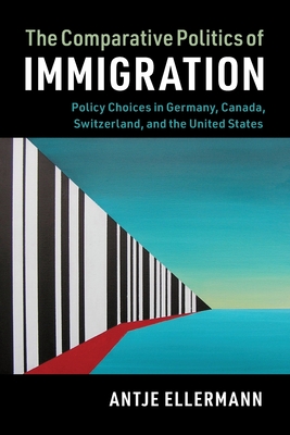 The Comparative Politics of Immigration (Cambridge Studies in Comparative Politics)