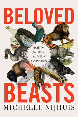 Image for Beloved Beasts: Fighting for Life in an Age of Extinction Beloved Beasts: Fighting for Life in an Age of Extinction