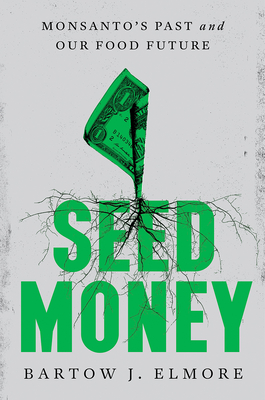Image for Seed Money: Monsanto's Past and Our Food Future