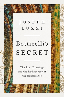 Image for Botticelli's Secret: The Lost Drawings and the Rediscovery of the Renaissance