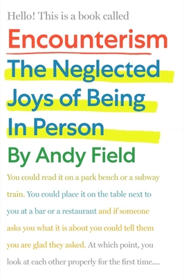 Encounterism: The Neglected Joys of Being In Person