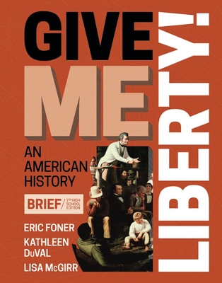 Give Me Liberty! An American History, Seventh AP Edition, c. 2024, with Norton Illumine Ebook, InQuizitive, History Skills Tutorials, Exercises, and Student Site