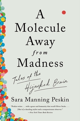 A Molecule Away from Madness: Tales of the Hijacked Brain