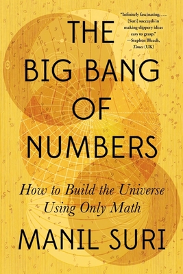 Big Bang of Numbers: How to Build the Universe Using Only Math