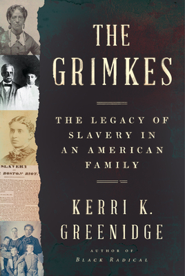 The Grimkes: The Legacy of Slavery in An American Family