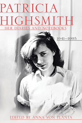 Particia Highsmith: Her Diaries and Notebooks, 1941-1995