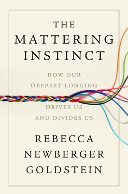Mattering Instinct: How Our Deepest Longing Drives Us and Divides Us