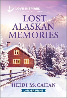 Lost Alaskan Memories: An Uplifting Inspirational Romance (Opportunity, Alaska, 2)