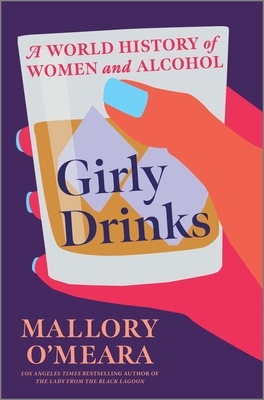 Image for Girly Drinks: A World History of Women and Alcohol Girly Drinks: A World History of Women and Alcohol