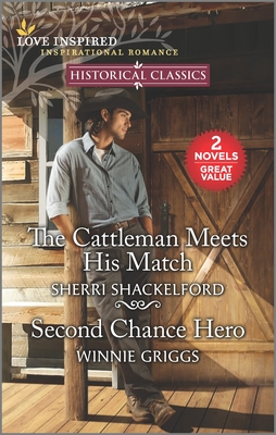 The Cattleman Meets His Match & Second Chance Hero (Love Inspired: Historical Classics)