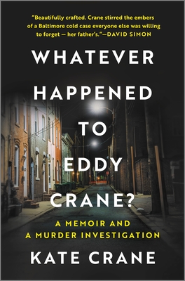 What Ever Happened to Eddy Crane: A Memoir and a Murder Investigation (Original)