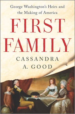 First Family: George Washington's Heirs and the Making of America (Original)