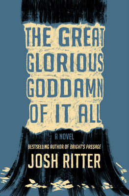 The Great Glorious Goddamn of It All: A Novel