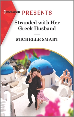 Stranded with Her Greek Husband: An Uplifting International Romance (Harlequin Presents, 3971)