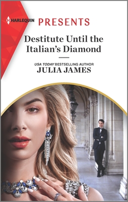 Destitute Until the Italian's Diamond (Harlequin Presents)