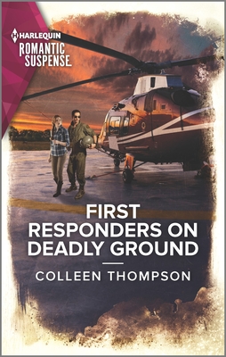 First Responders on Deadly Ground (Harlequin; Romantic Suspense, 2149)
