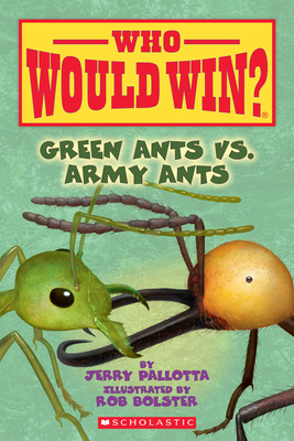 Green Ants vs. Army Ants (Who Would Win): Volume 21