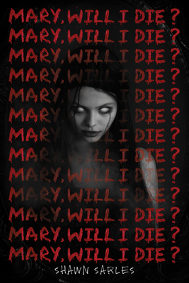 Mary, Will I Die