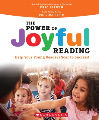 Image for The Power of Joyful Reading: Help Your Young Readers Soar to Success! The Power of Joyful Reading: Help Your Young Readers Soar to Success!