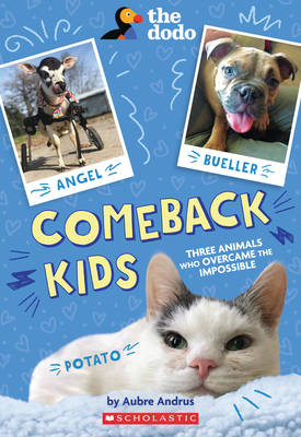 Image for Comeback Kids: Three Animals Who Overcame the Impossible (The Dodo)
