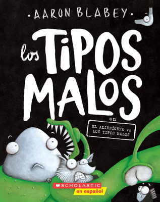 Image for Los tipos malos en el alien­gena vs los tipos malos (The Bad Guys in Alien vs Bad Guys) (6) (tipos malos, Los) (Spanish Edition)