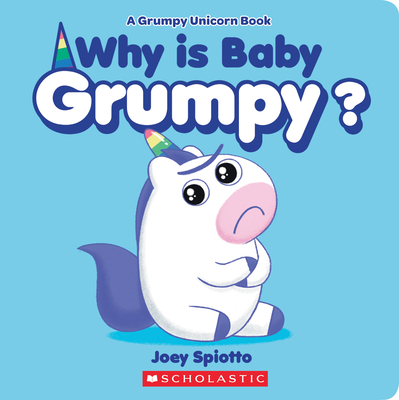 Why Is Baby Grumpy (A Grumpy Unicorn Board Book)