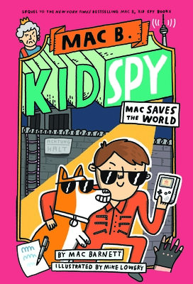 Mac Saves the World (Mac B., Kid Spy #6): Volume 6