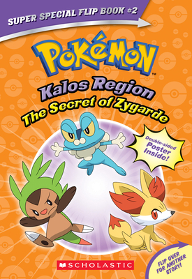 The Secret of Zygarde / A Legendary Truth (Pokmon Super Special Flip Book: Kalos Region / Unova Region)