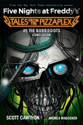 The Bobbiedots Conclusion (Five Nights at Freddy's: Tales from the Pizzaplex 5) (Five Nights at Freddy's)
