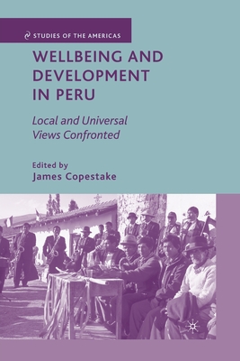 Image for Wellbeing and Development in Peru: Local and Universal Views Confronted Wellbeing and Development in Peru: Local and Universal Views Confronted