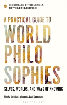 Image for A Practical Guide to World Philosophies: Selves, Worlds, and Ways of Knowing (Bloomsbury Introductions to World Philosophies)