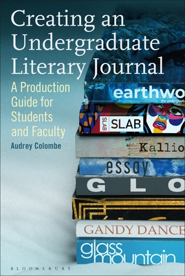 Image for Creating an Undergraduate Literary Journal: A Production Guide for Students and Faculty