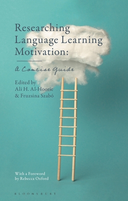 Researching Language Learning Motivation: A Concise Guide (Bloomsbury Guidebooks for Language Teachers)