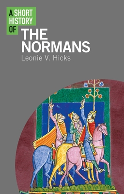 Image for A Short History of the Normans (Short Histories)