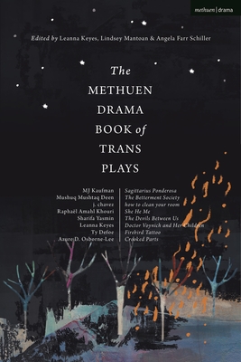 Methuen Drama Book of Trans Plays: Sagittarius Ponderosa; The Betterment Society; How to Clean Your Room; She He Me; The Devils Between Us; Doctor Voy