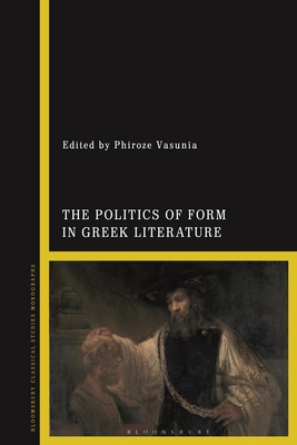 THE POLITICS OF FORM IN GREEK LITERATURE