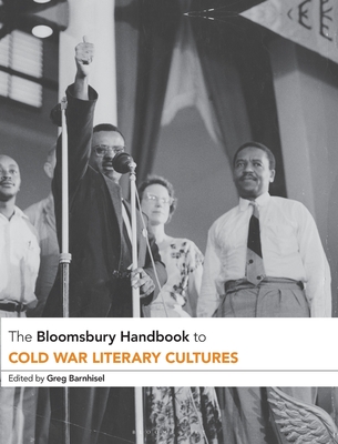 The Bloomsbury Handbook to Cold War Literary Cultures (Bloomsbury Handbooks)