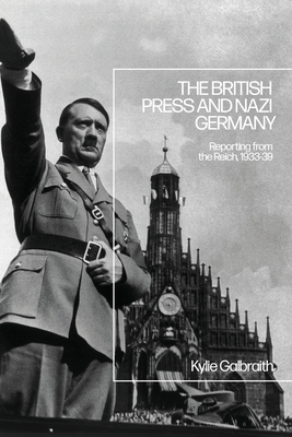 British Press and Nazi Germany, The: Reporting from the Reich, 1933-9