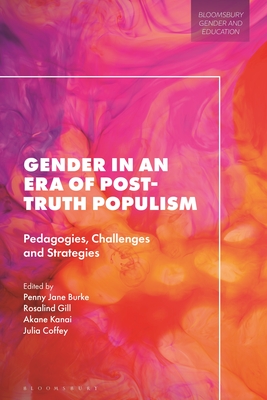 Gender in an Era of Post-truth Populism: Pedagogies, Challenges and Strategies (Bloomsbury Gender and Education)