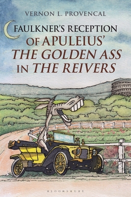 Image for Faulkner?s Reception of Apuleius? The Golden Ass in The Reivers (Bloomsbury Studies in Classical Reception)