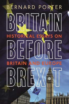 Image for Britain Before Brexit: Historical Essays on Britain and Europe